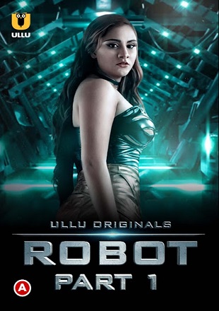 Robot 2021 WEB-DL 600Mb Hindi Part 01 ULLU 720p