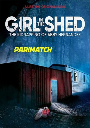 Girl in the Shed The Kidnapping of Abby Hernandez 2021 WEB-HD 750MB Tamil (Voice Over) Dual Audio 720p Watch Online Full Movie Download worldfree4u