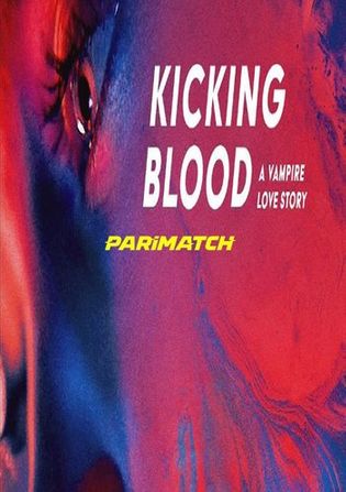 Kicking Blood 2021 WEB-HD 600MB Telugu (Voice Over) Dual Audio 720p