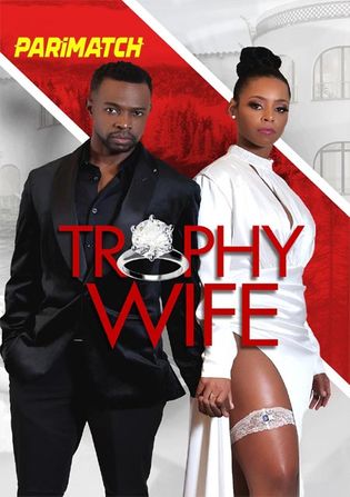 Trophy Wife 2022 WEB-HD 750MB Hindi (Voice Over) Dual Audio 720p Watch Online Full Movie Download worldfree4u