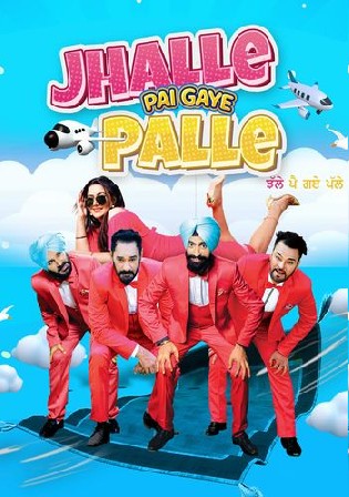 Jhalle Pai Gaye Palle 2022 WEB-DL Punjabi Movie Download 720p 480p Watch Online Free bolly4u