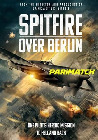 Spitfire Over Berlin 2022 WEB-HD 800MB Tamil (Voice Over) Dual Audio 720p