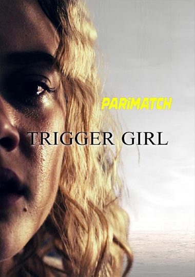 Trigger Girl (2021) WEBRip [Hindi (Voice Over) & English] 720p & 480p HD Online Stream | Full Movi