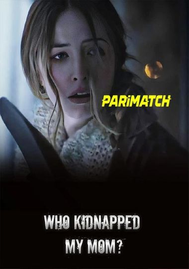 Who Kidnapped My Mom (2022) WEBRip [Hindi (Voice Over) & English] 720p & 480p HD Online Stream | Full Movi