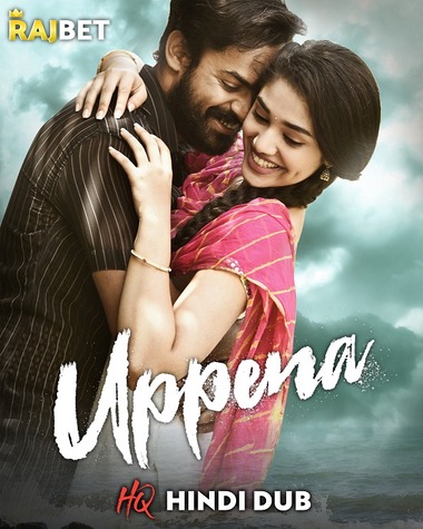 Uppena (2021) [HQ Hindi-Dub] WEB-DL 1080p & 720p & 480p x264 WEB-DL | Full Movie